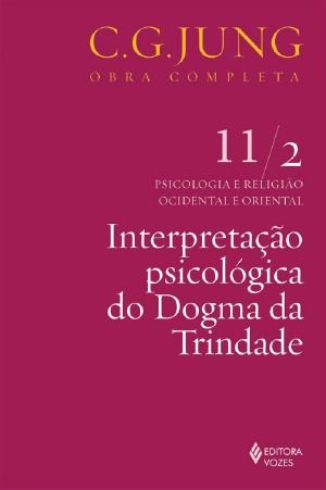 Interpretação Psicológica Do Dogma Da Trindade (Obras Completas De Carl Gustav Jung)