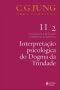 Interpretação Psicológica Do Dogma Da Trindade (Obras Completas De Carl Gustav Jung)