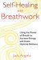 Self-Healing With Breathwork · Using the Power of Breath to Increase Energy and Attain Optimal Wellness