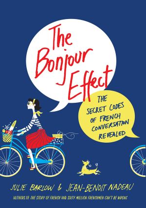 The Bonjour Effect · The Secret Codes of French Conversation Revealed