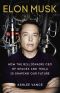 Elon Musk · How the Billionaire CEO of SpaceX and Tesla Is Shaping Our Future