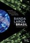 Banda Larga No Brasil - Passado, Presente E Futuro