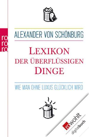 Lexikon der überfluessigen Dinge · Wie man ohne Luxus glücklich wird