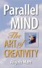 Parallel Mind, the Art of Creativity