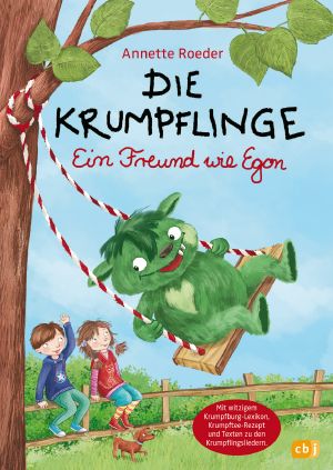 Die Krumpflinge - Ein Freund wie Egon - 6 neue krumpfkumpelige Vorlesegeschichten - Mit witzigem Krumpfburg-Lexikon Krumpftee-Rezept und den Texten zu den Krumpflingsliedern