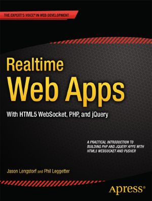 Realtime Web Apps · With HTML5 WebSocket, PHP, and jQuery