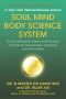 Soul Mind Body Science System · Grand Unification Theory and Practice for Healing, Rejuvenation, Longevity, and Immortality