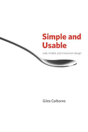 Simple and Usable Web, Mobile, and Interaction Design (Voices That Matter)