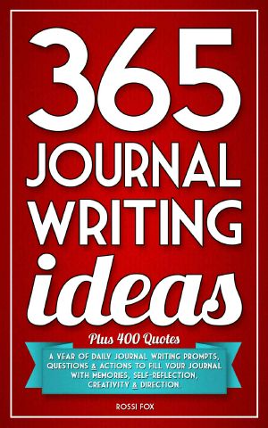 365 Journal Writing Ideas · A year of daily journal writing prompts, questions & actions to fill your journal with memories, self-reflection, creativity & direction.