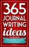 365 Journal Writing Ideas · A year of daily journal writing prompts, questions & actions to fill your journal with memories, self-reflection, creativity & direction.