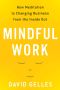 Mindful Work · How Meditation Is Changing Business From the Inside Out