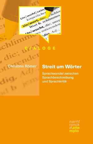 Streit um Wörter · Sprachwandel zwischen Sprachbeschreibung und Sprachkritik
