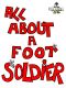 All About A Foot Soldier