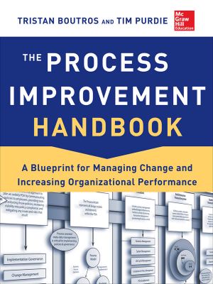 Process Improvement Handbook · A Blueprint for Managing Change and Increasing Organizational Performance (9780071817677)