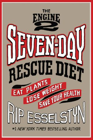 The Engine 2 Seven-Day Rescue Diet