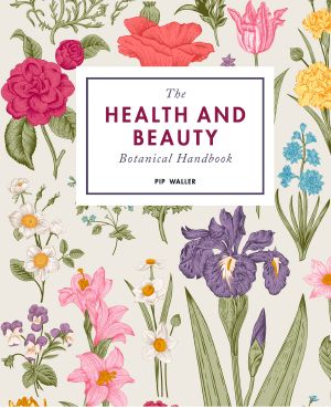 The Health and Beauty Botanical Handbook