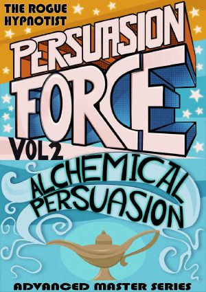 Persuasion Force Volume 2 · Alchemical Persuasion