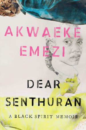 Dear Senthuran, A Black Spirit Memoir