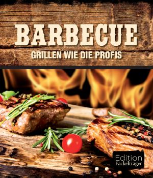 Barbecue · Grillen wie die Profis