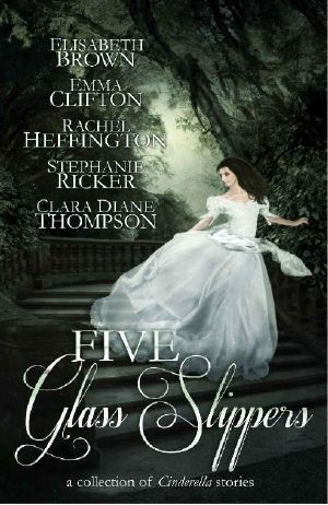 Five Glass Slippers · A Collection of Cinderella Stories