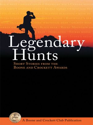 Legendary Hunts · Short Stories From the Boone and Crockett Awards