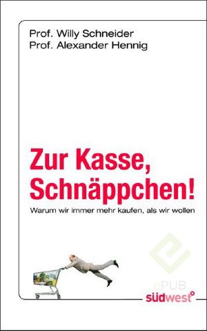 Zur Kasse, Schnäppchen! - Warum Wir Immer Mehr Kaufen, Als Wir Wollen