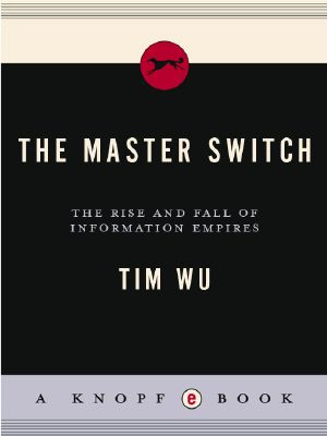 The Master Switch · the Rise and Fall of Information Empires