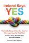 Ireland Says Yes · The Inside Story of How the Vote for Marriage Equality Was Won