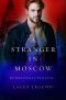 A Stranger in Moscow · A Russian Billionaire Romance (International Alphas Book 7)