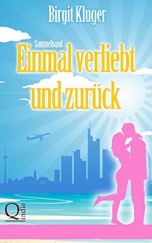 Einmal verliebt und zurück (Sammelband)