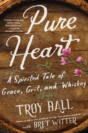 Pure Heart · A Spirited Tale of Grace, Grit, and Whiskey