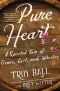 Pure Heart · A Spirited Tale of Grace, Grit, and Whiskey