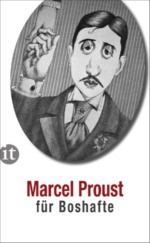 Marcel Proust für Boshafte