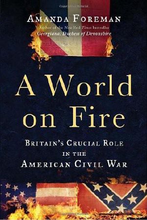 A World on Fire · Britain's Crucial Role in the American Civil War