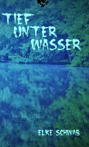 Tief unter Wasser · Südwest-deutscher Krimi