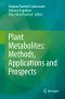 Plant Metabolites: Methods, Applications and Prospects