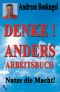 Denke! Anders Arbeitsbuch · Nutze die Macht!