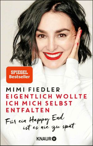 Eigentlich wollte ich mich selbst entfalten · Für ein Happy End ist es nie zu spät