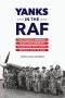 Yanks in the RAF · the Story of Maverick Pilots and American Volunteers Who Joined Britain's Fight in WWII