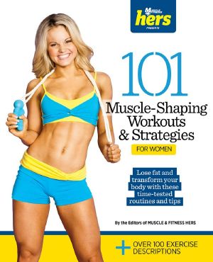 101 Muscle-Shaping Workouts & Strategies for Women (101 Workouts)