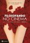 Filosofando No Cinema · 25 Filmes Para Entender O Desejo