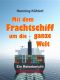 Mit dem Frachtschiff um die ganze Welt · Reisebericht