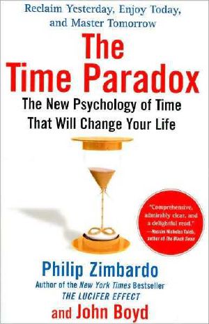 The Time Paradox · the New Psychology of Time That Will Change Your Life