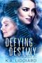 Defying Destiny (The Alexa Chronicles Book 1)