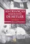 As Crianças esquecidas de Hitler · a verdadeira história do programa Lebensborn