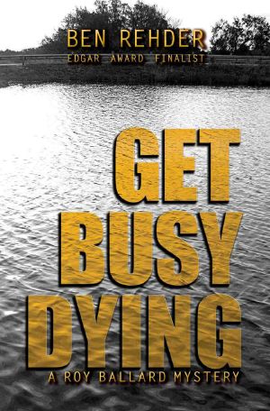 Get Busy Dying (Roy Ballard Mysteries)