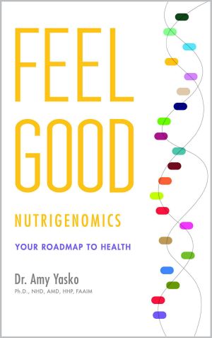Feel Good Nutrigenomics · Your Roadmap to Health