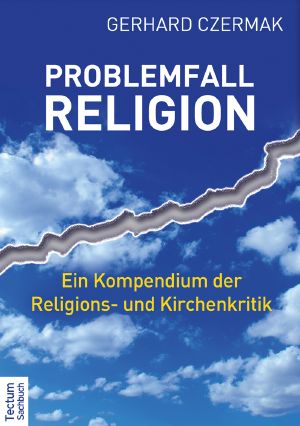 Problemfall Religion · ein Kompendium der Religions- und Kirchenkritik