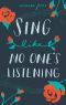 Sing Like No One's Listening