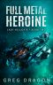 Full Metal Heroine · A Military Space Opera Adventure (Lady Hellgate Book 2)